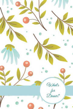 What's for Dinner?: A 52 Week Meal Plan & Grocery List