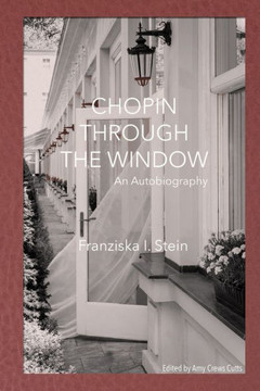 Chopin Through the Window: An Autobiography