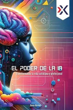 El Poder de la IA: Transformando la Vida Cotidiana y Profesional