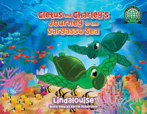 Cletus and Charley's Journey to the Sargasso Sea: Book 2 of the Cletus the Little Loggerhead Turtle Series