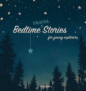 Bedtime Stories for Young Explorers: Volume 1