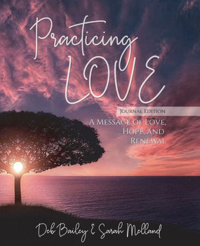 Practicing Love Journal Edition: A Message of Love, Hope, and Renewal