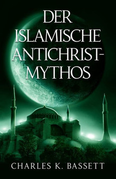 Der Islamische Antichrist-Mythos: Warum die Bestie kein Araber oder Muslim sein kann