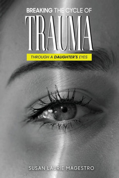 Breaking The Cycle Of Trauma: Through A Daughter's Eyes