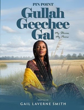 Pin Point Gullah Geechee Gal: My Short Stories, My Poems
