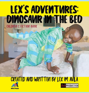 Lex's Adventures: Dinosaur in the Bed: Dinosaur in the Bed