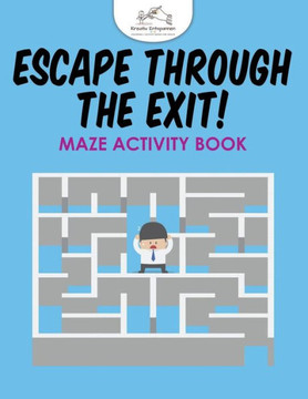 Escape Through the Exit! Maze Activity Book