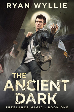 The Ancient Dark: Freelance Magic: Book One