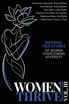 Women Thrive Vol. III: Inspiring True Stories of Women Overcoming Adversity