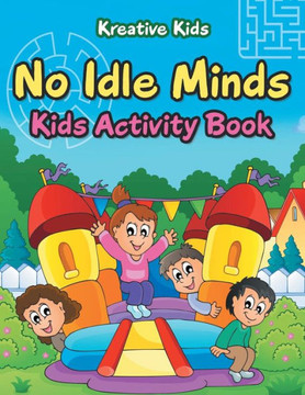 No Idle Minds Kids Activity Book No Idle Minds Kids Activity Book