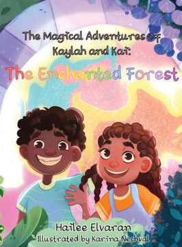 The Magical Adventures of Kaylah & Kai: The Enchanted Forest