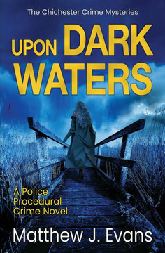 Upon Dark Waters: A Police Procedural Crime Novel