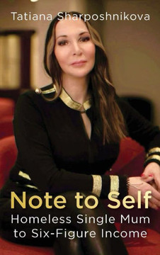 Note to Self: Homeless Single Mum to Six-Figure Income