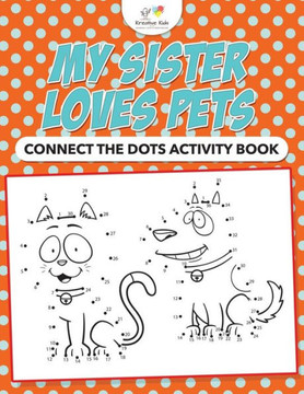 My Sister Loves Pets : Connect The Dots Activity Book