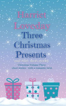 Three Christmas Presents: and other short stories