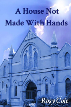 A House Not Made With Hands: A novelised history of a celebrated Wreake Valley chapel.