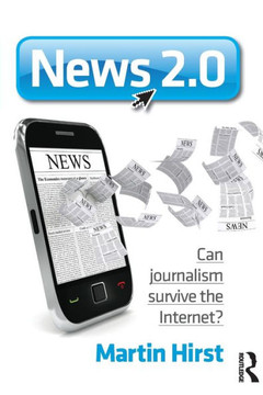 News 2.0: Can journalism survive the Internet?