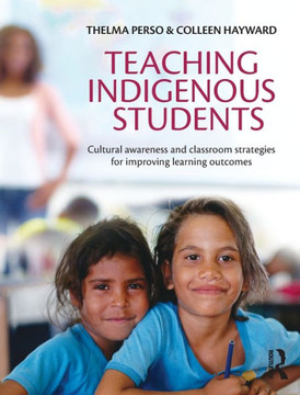 Teaching Indigenous Students: Cultural awareness and classroom strategies for improving learning outcomes