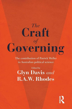 The Craft of Governing: The Contribution of Patrick Weller to Australian Political Science