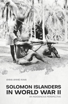 Solomon Islanders in World War II: An Indigenous Perspective