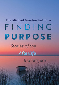 Finding Purpose: Stories of the Afterlife that Inspire