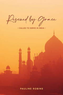 Rescued By Grace: Called to serve in India