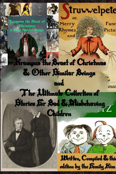 Krampus the Beast of Christmas & Other Similar Beings and The Ultimate Collection of Stories For Bad & Misbehaving Children