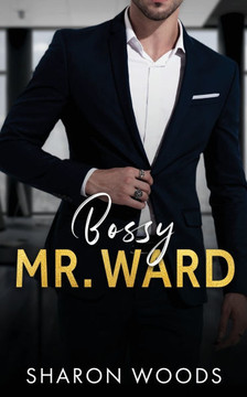 Bossy Mr. Ward: An enemies to lovers romance