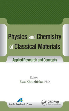Physics and Chemistry of Classical Materials: Applied Research and Concepts