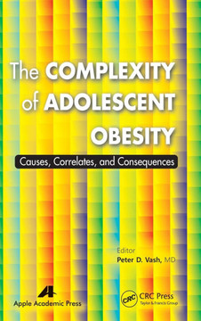 The Complexity of Adolescent Obesity: Causes, Correlates, and Consequences