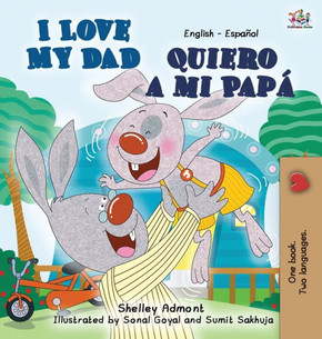 I Love My Dad -Quiero a mi Pap?: English Spanish Bilingual Edition