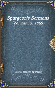Spurgeon's Sermons Volume 15: 1869