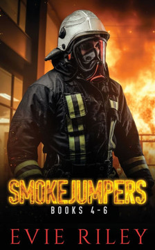 Smokejumpers Series Omnibus Volume Two: Books 4-6 Smokejumpers Series Omnibus Volume Two: Books 4-6