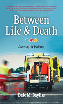Between Life & Death: Surviving the Darkness