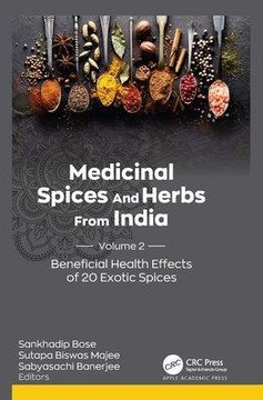 Medicinal Spices and Herbs from India: Volume 2: Beneficial Health Effects of 20 Exotic Spices Medicinal Spices and Herbs from India: Volume 2: Beneficial Health Effects of 20 Exotic Spices