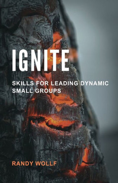 Ignite: Skills for Leading Dynamic Small Groups