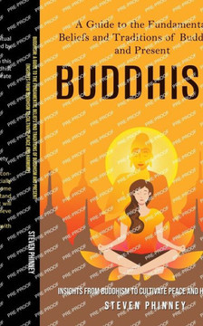 Buddhism: A Guide to the Fundamental Beliefs and Traditions of Buddhism and Present (Insights From Buddhism to Cultivate Peace a