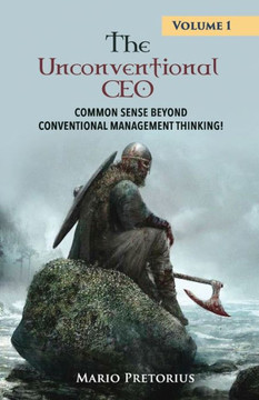 The Unconventional CEO: Volume 1 The Unconventional CEO: Volume 1