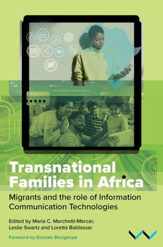Transnational Families in Africa: Migrants and the Role of Information Communication Technologies Transnational Families in Africa: Migrants and the Role of Information Communication Technologies