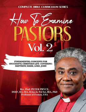 Complete Bible Curriculum: How to Examine Pastors, Vol. 2: Fundamental Concepts for Successful Christian Life: Covering: Matthew, Mark, Luke, Joh