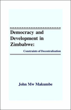Democracy and Development in Zimbabwe: Constraints of Decentralisation