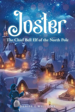 Joster: The Chief Bell Elf of the North Pole Joster: The Chief Bell Elf of the North Pole