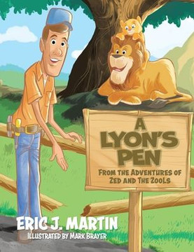 A Lyon's Pen: From the Adventures of Zed and the ZooLs A Lyon's Pen: From the Adventures of Zed and the ZooLs