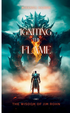 Igniting the Flame: The Wisdom of Jim Rohn