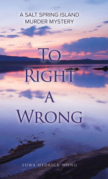 To Right a Wrong: A Salt Spring Island Murder Mystery