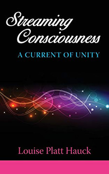 Streaming Consciousness: A Current of Unity Streaming Consciousness: A Current of Unity