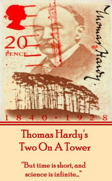 Thomas Hardy's Two On A Tower: ""But time is short, and science is infinite...""