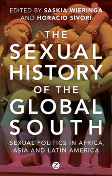 The Sexual History of the Global South: Sexual Politics in Africa, Asia, and Latin America