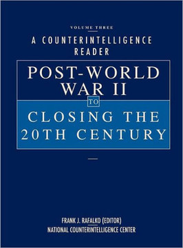 A Counterintelligence Reader, Volume III: Post-World War II to Closing the 20th Century