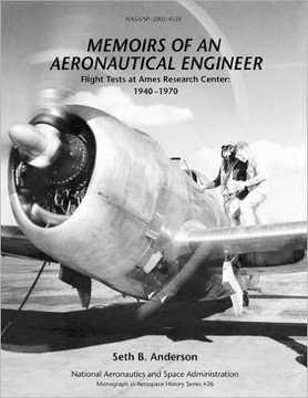 Memoirs of an Aeronautical Engineer: Flight Tests at Ames Research Center: 1940-1970. Monograph in Aerospace History, No. 26, 2002 (NASA SP-2002-4526) Memoirs of an Aeronautical Engineer: Flight Tests at Ames Research Center: 1940-1970. Monograph in Aerospace History, No. 26, 2002 (NASA SP-2002-4526)